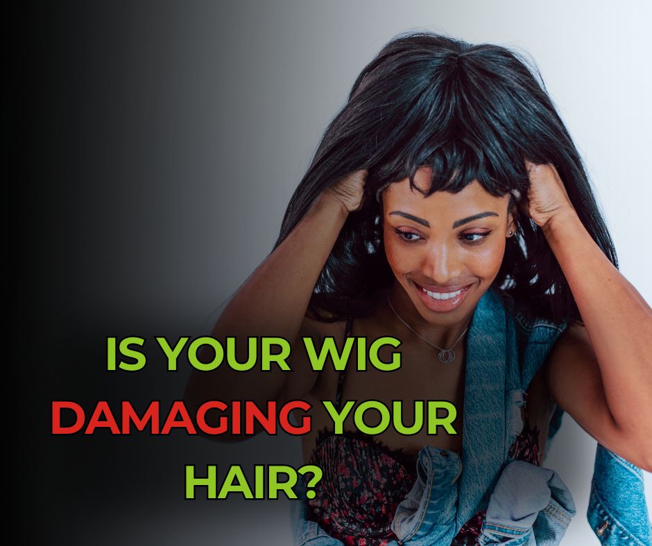 Is your wig damaging your hair?