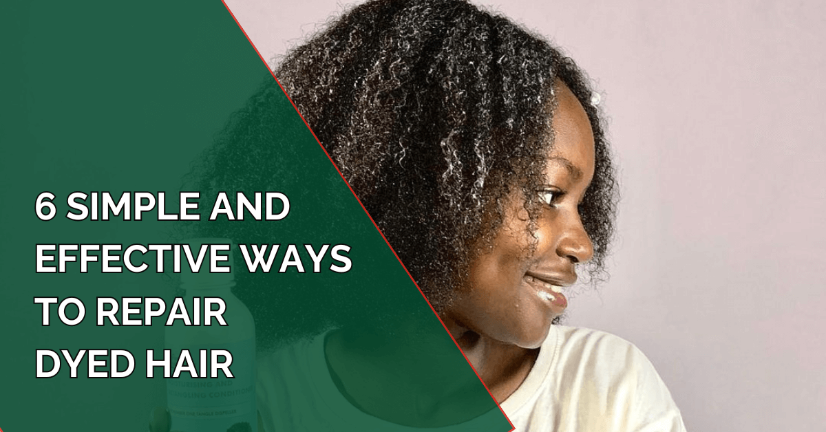 6 Simple and Effective Ways to Repair Dyed Hair