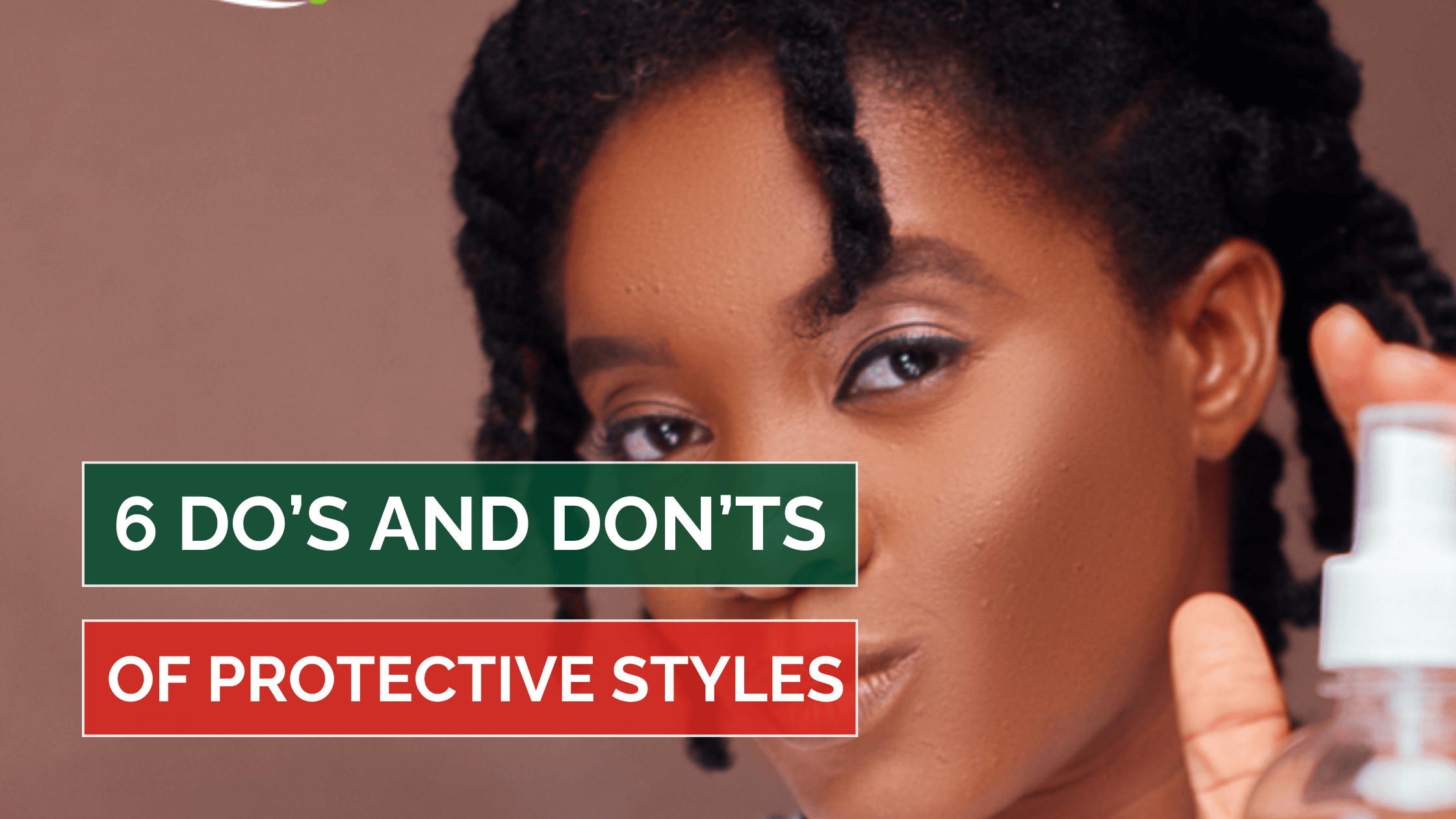 6 Do's and Don'ts of Protective Styles